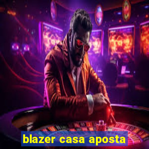 blazer casa aposta